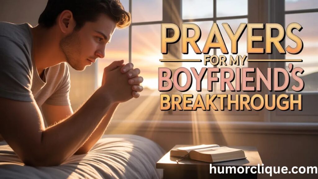 Prayers for My Boyfriend’s Breakthrough: 50 Powerful Scripture-Based Prayers for Career, Finances & Faith